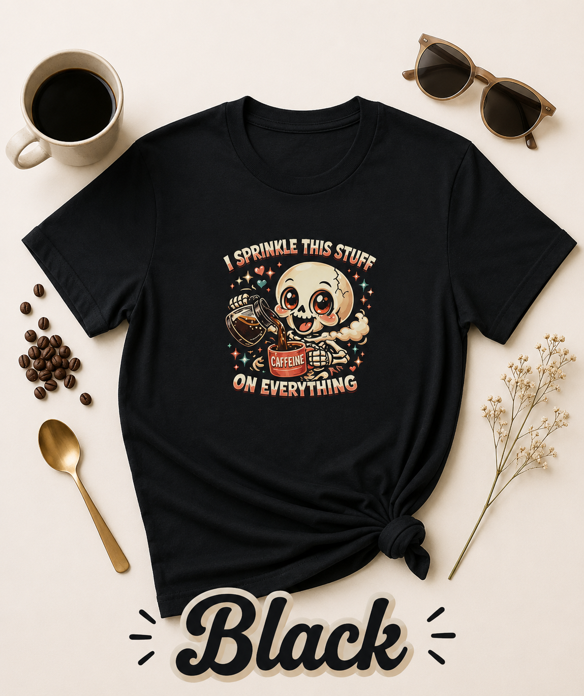 I Sprinkle This Stuff on Everything Skeleton Coffee T-Shirt