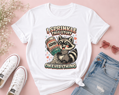 I Sprinkle ADHD on Everything Funny Raccoon T-Shirt