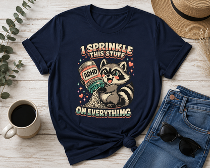 I Sprinkle ADHD on Everything Funny Raccoon T-Shirt