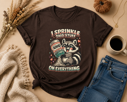 I Sprinkle ADHD on Everything Funny Raccoon T-Shirt