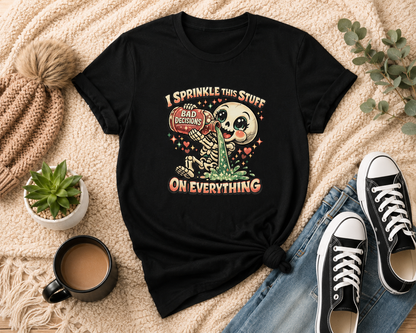 I Sprinkle This Stuff On Everything | Funny Bad Decisions Skeleton Graphic T-Shirt